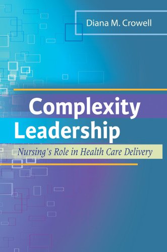Complexity Leadership: Nursing's Role in Health Care Delivery,Used