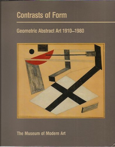 Contrasts of Form: Geometric Abstract Art 19101980,Used