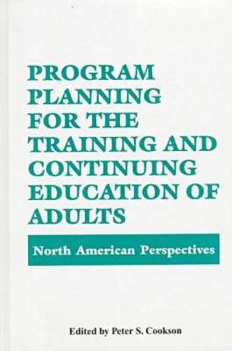 Program Planning for the Training and Continuing Education of Adults: North American Perspectives,New
