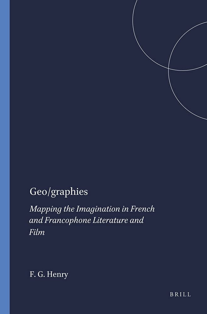 Geo/Graphies: Mapping the Imagination in French and Francophone Literature and Film (French Literature Series 30) (French Litera,Used
