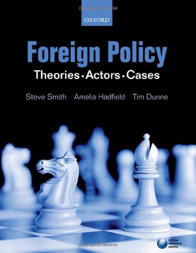 Foreign Policy: Theories, Actors, Cases,New