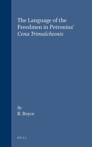The Language Of The Freedmen In Petronius' Cena Trimalchionis (Mnemosyne, Bibliotheca Classica Batava Supplementum)