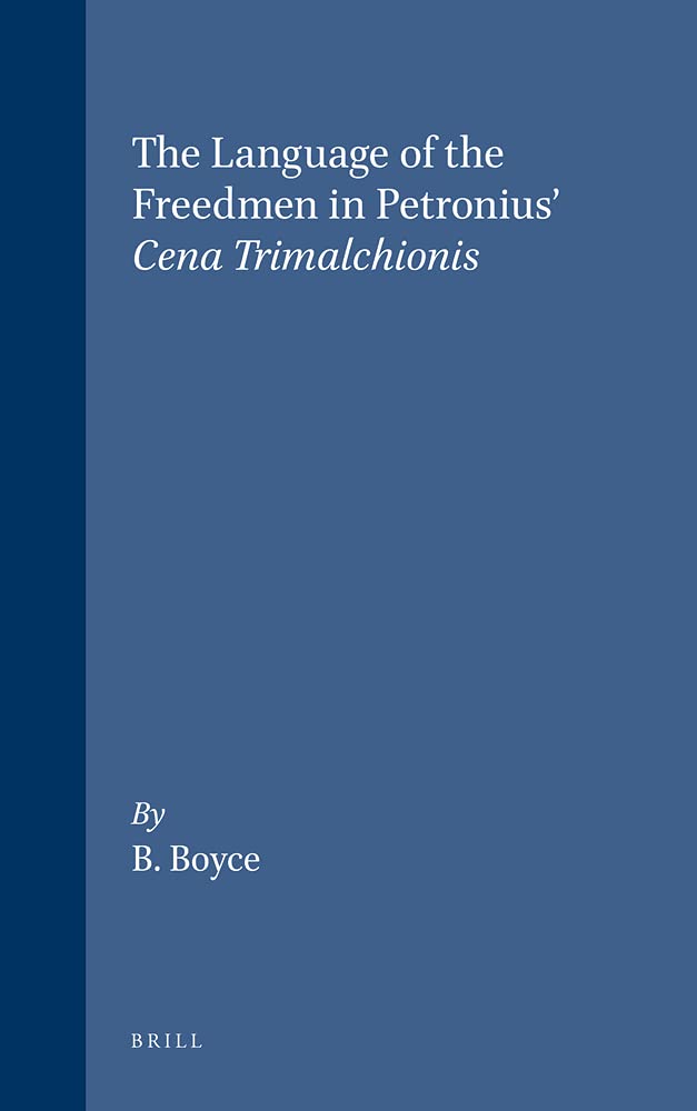 The Language Of The Freedmen In Petronius' Cena Trimalchionis (Mnemosyne, Bibliotheca Classica Batava Supplementum)