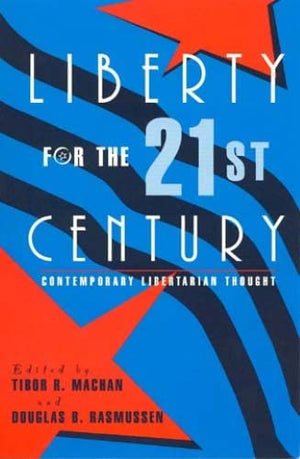Liberty For The 21St Century: Contemporary Libertarian Thought