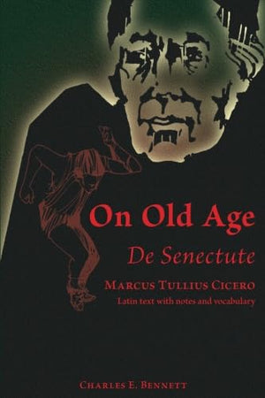 On Old Age De Senectute: Marcus Tullius Cicero Latin Txt With Notes And Vocabulary (De Senectute, Cicero, Latin Text, Notes, Voc,Used