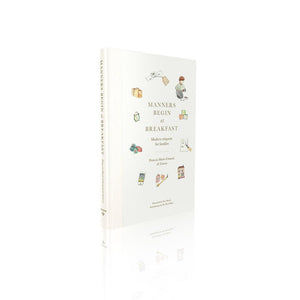 Manners Begin At Breakfast: Modern Etiquette For Families