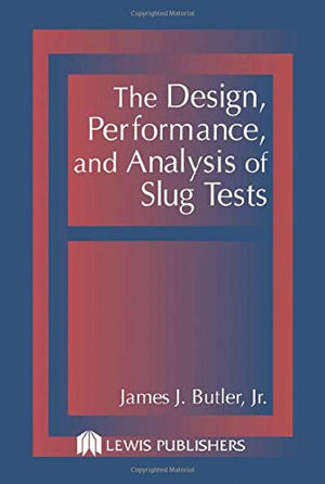 The Design, Performance, and Analysis of Slug Tests,Used