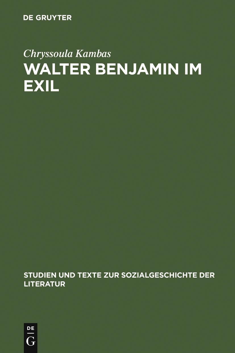Walter Benjamin Im Exil: Zum Verhltnis Von Literaturpolitik Und Sthetik (Studien Und Texte Zur Sozialgeschichte Der Literatur, 1,Used