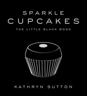 Sparkles Cupcakes: The Little Black Book Of Cupcakes