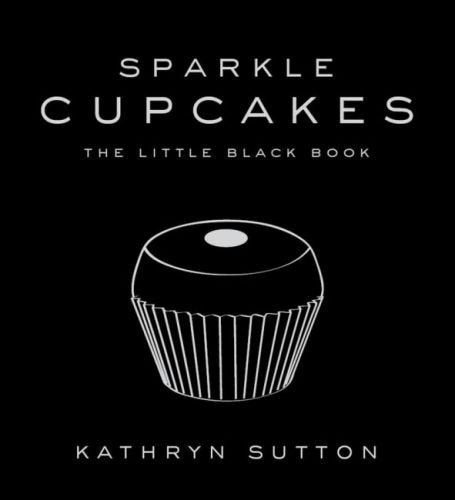 Sparkles Cupcakes: The Little Black Book Of Cupcakes