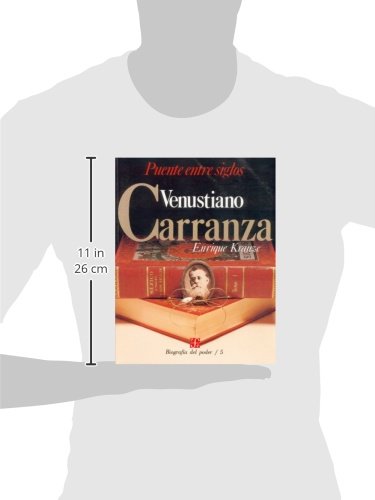 Biografa del poder, 5 : Venustiano Carranza, puente entre siglos (Biographies of Power) (Spanish Edition),New