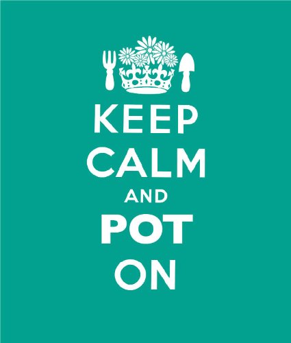 Keep Calm and Pot on: Good Advice for Gardeners,Used