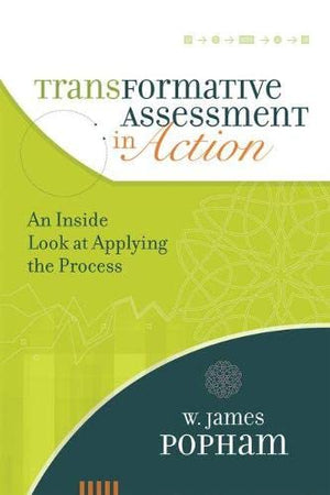 Transformative Assessment In Action: An Inside Look At Applying The Process,New