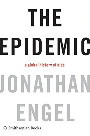 The Epidemic: A Global History of AIDS,Used