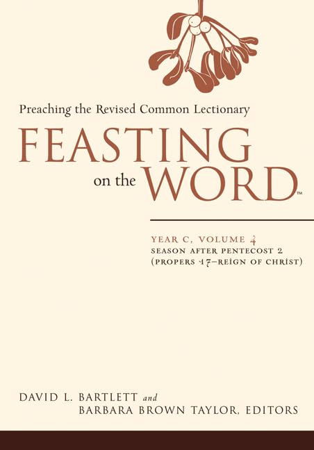 Feasting on the Word: Year C, Vol. 4: Season after Pentecost 2 (Propers 17Reign of Christ),Used