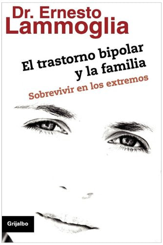 El trastorno bipolar y la familia / The Bipolar Disorder And The Family: Sobrevivir en los extremos (Spanish Edition),Used