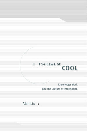 The Laws of Cool: Knowledge Work and the Culture of Information,Used