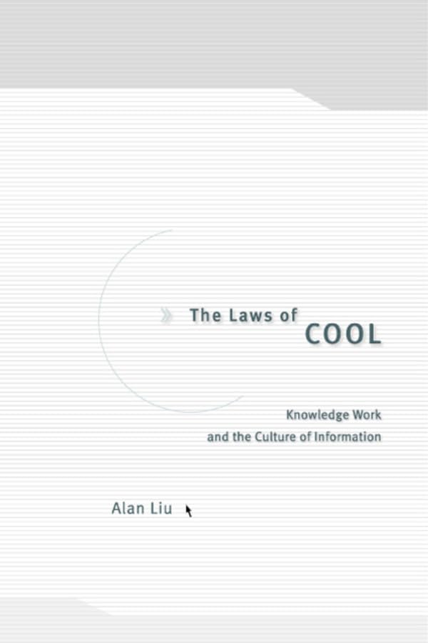 The Laws of Cool: Knowledge Work and the Culture of Information,Used