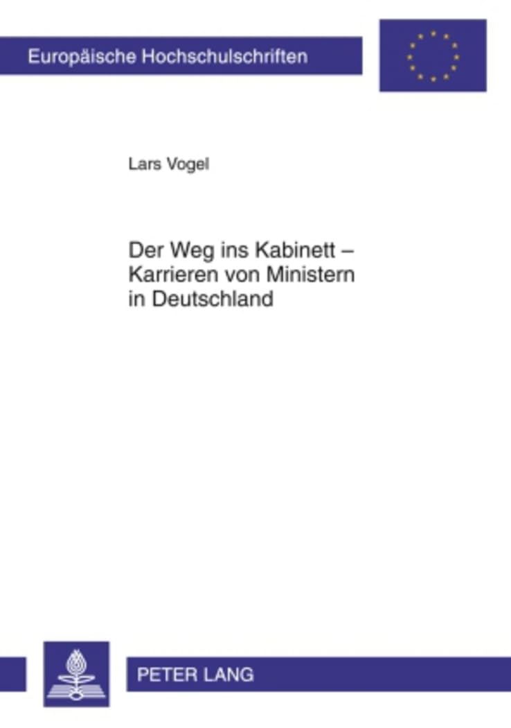 Der Weg ins Kabinett  Karrieren von Ministern in Deutschland: Eine empirische Analyse unter besonderer Bercksichtigung der Rekr,Used