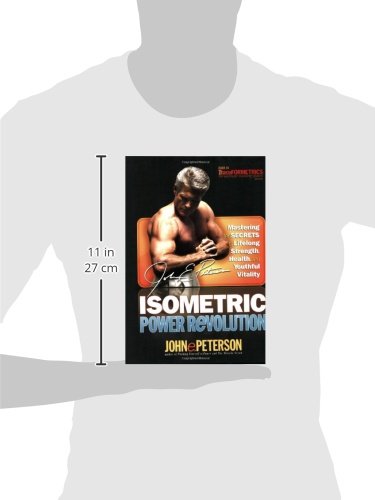 Isometric Power Revolution: Mastering The Secrets Of Lifelong Strength, Health, And Youthful Vitality