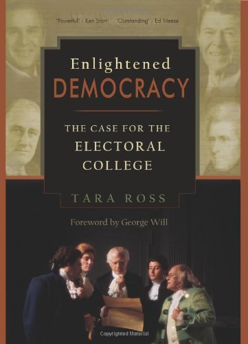 Enlightened Democracy: The Case For The Electoral College,Used