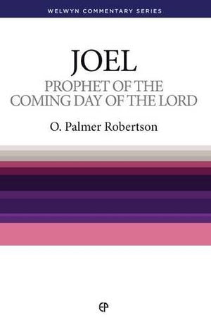 Prophet Of The Coming Day Of The Lord: The Message Of Joel