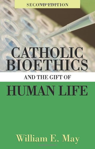 Catholic Bioethics and the Gift of Human Life,Used