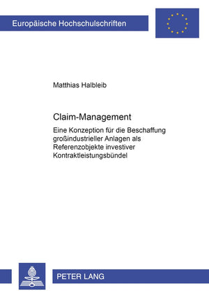 ClaimManagement: Eine Konzeption fr die Beschaffung groindustrieller Anlagen als Referenzobjekte investiver Kontraktleistungsbn,Used