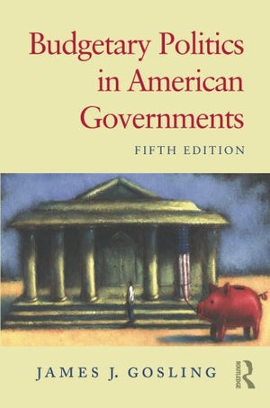 Budgetary Politics in American Governments,Used
