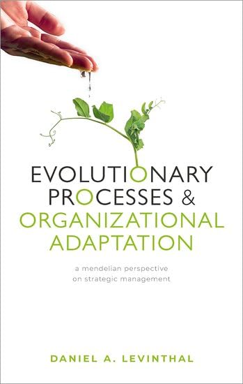 Evolutionary Processes and Organizational Adaptation: A Mendelian Perspective on Strategic Management,Used