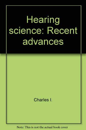 Hearing Science: Recent Advances (Speech, Language, And Hearing Science Series)-used
