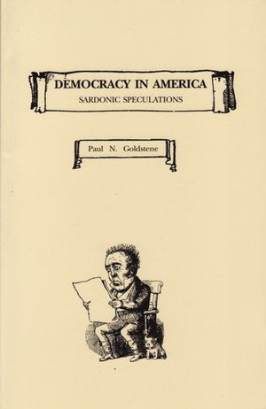 Democracy in America : Sardonic Speculations,Used