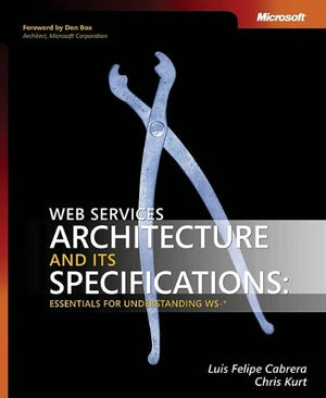 Web Services Architecture and Its Specifications: Essentials for Understanding WS*,Used