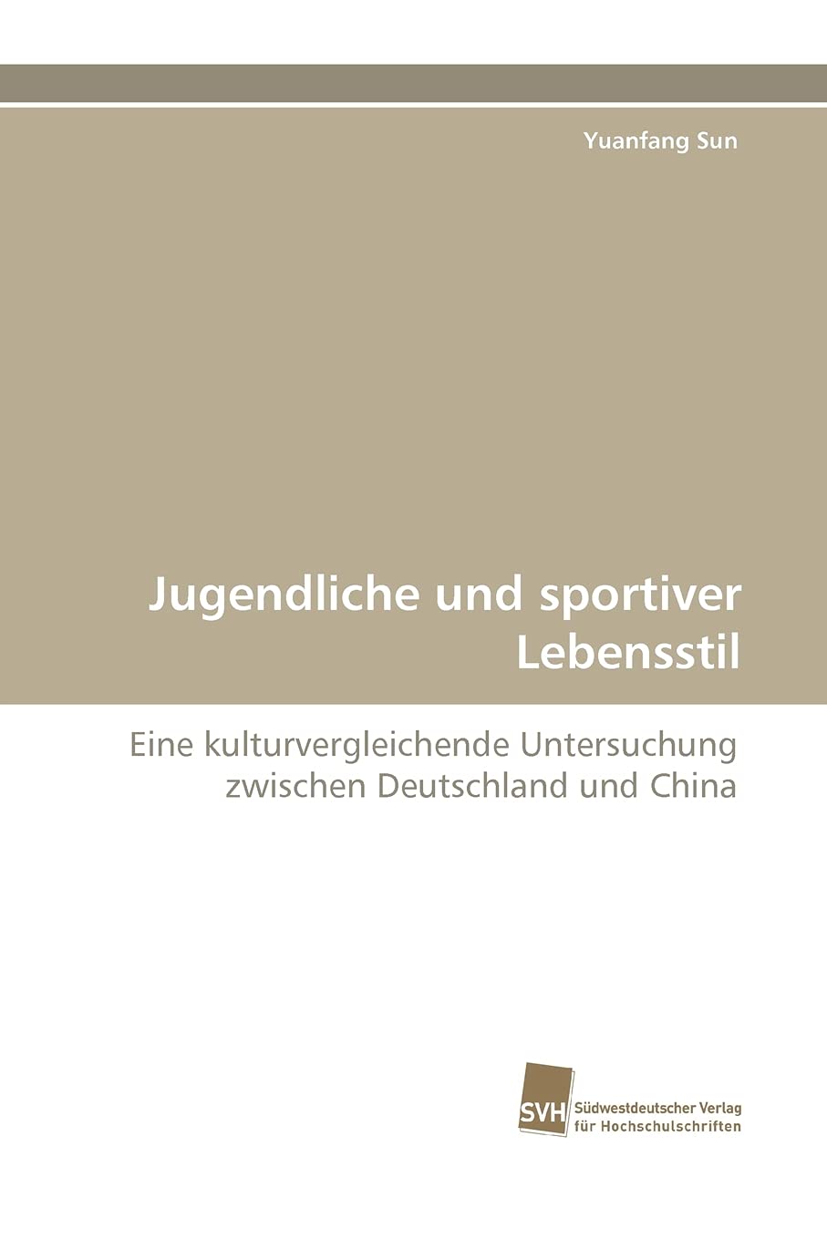 Jugendliche und sportiver Lebensstil: Eine kulturvergleichende Untersuchung zwischen Deutschland und China (German Edition),Used