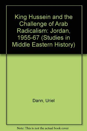 King Hussein and the Challenge of Arab Radicalism: Jordan, 19551967 (Studies in Middle Eastern History),Used