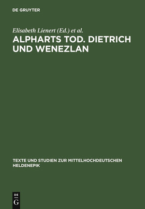 Alpharts Tod. Dietrich Und Wenezlan (Texte Und Studien Zur Mittelhochdeutschen Heldenepik, 3) (German Edition),Used