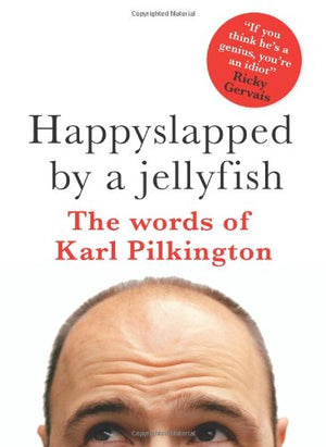 Happyslapped by a Jellyfish: The Words of Karl Pilkington,Used