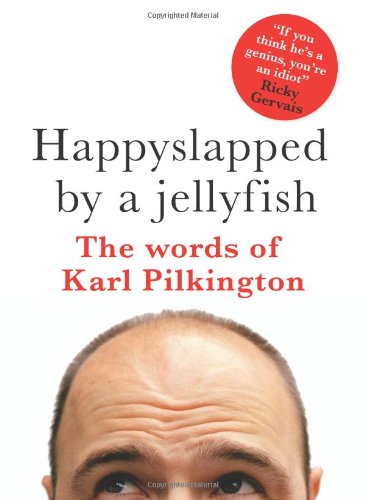 Happyslapped by a Jellyfish: The Words of Karl Pilkington,Used