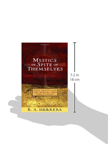 Mystics in Spite of Themselves: Four Saints and the Worlds They Didn't Leave,Used