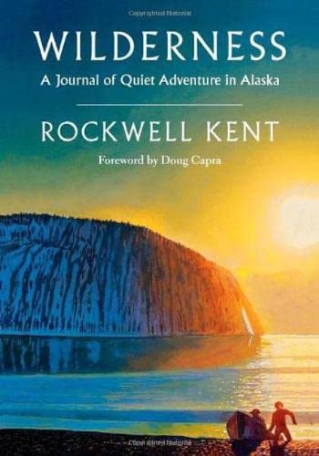 Wilderness: A Journal of Quiet Adventure in AlaskaIncluding Extensive Hitherto Unpublished Passages from the Original Journal,New