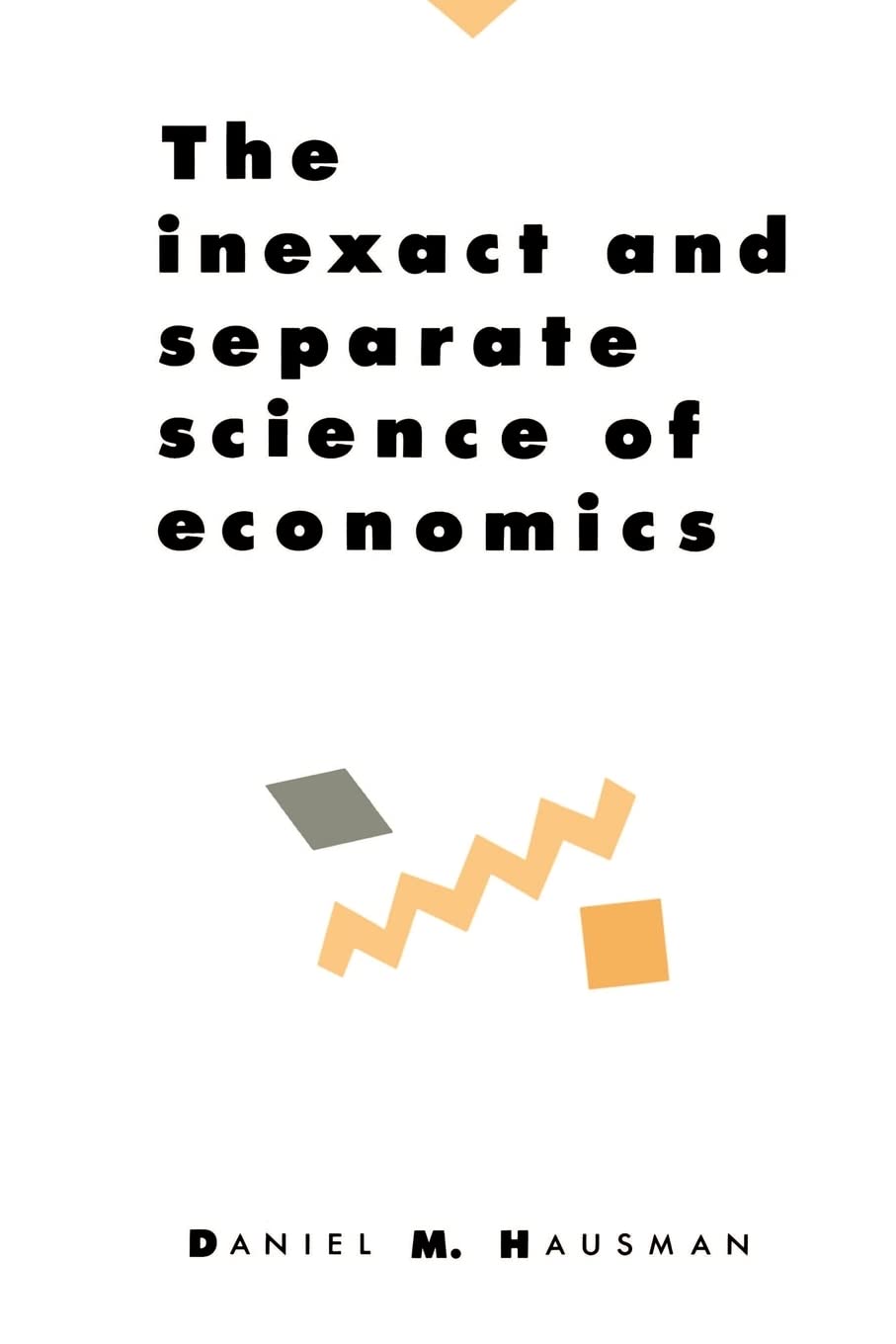 The Inexact and Separate Science of Economics,New
