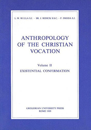 Anthropology of the Christian Vocation, Volume 2: Existential Confirmation,Used