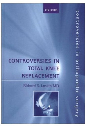 Controversies in Total Knee Replacement (Controversies in Orthopaedic Surgery Series),New