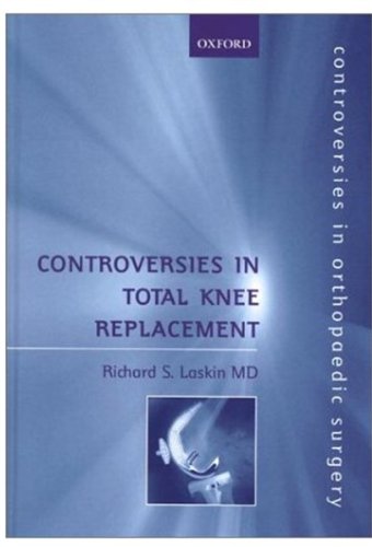Controversies in Total Knee Replacement (Controversies in Orthopaedic Surgery Series),New