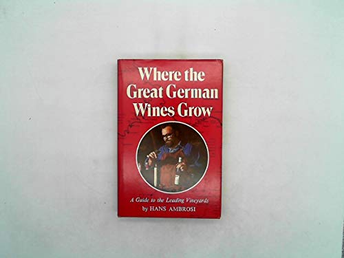 Where the great German wines grow: A guide to the leading vineyards,Used