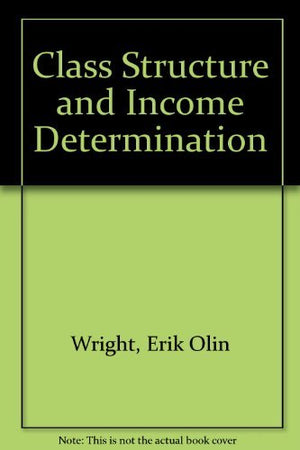 Class Structure And Income Determination (Institute For Research On Poverty Monograph)-new