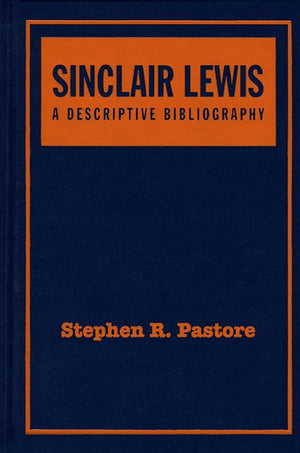 Sinclair Lewis: A Descriptive Bibliography, Second Edition,New