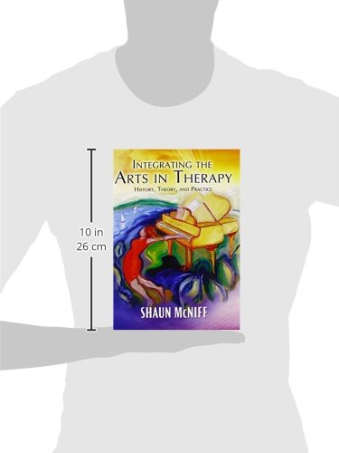 Integrating The Arts In Therapy: History, Theory, And Practice