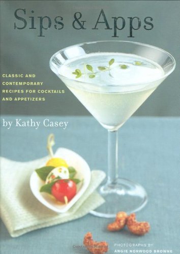 Sips & Apps: Classic And Contemporary Recipes For Cocktails And Appetizers,Used