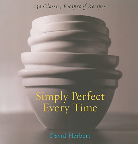 Simply Perfect Every Time: 130 Foolproof Recipes,Used